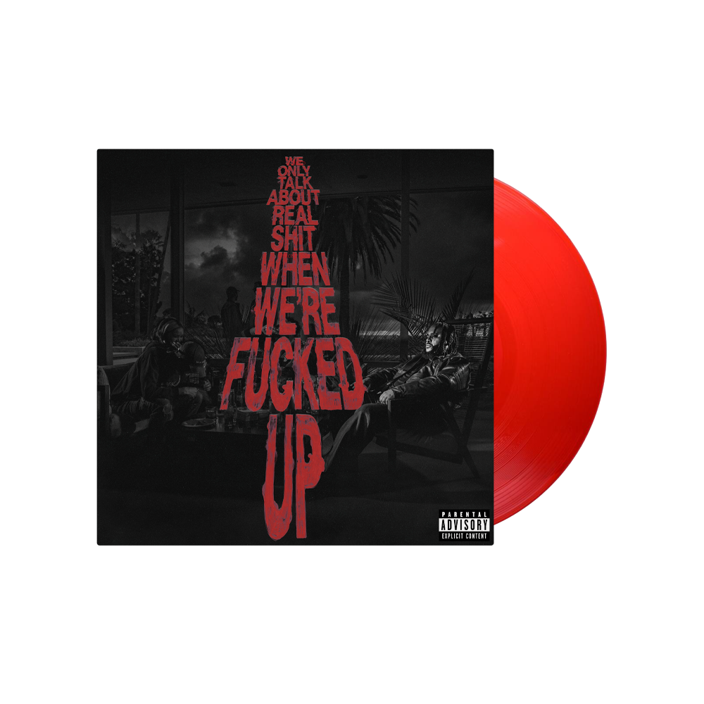 "We Only Talk About Real Shit When We Are Fucked Up" Vinyl