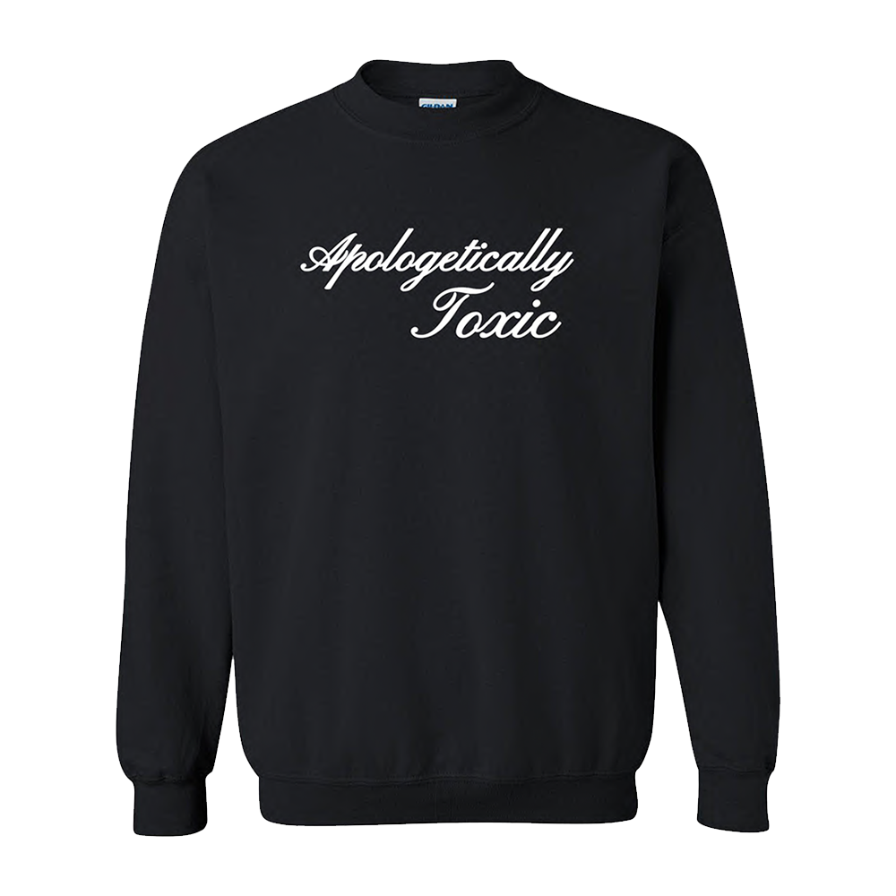 Apologetically Toxic Crewneck