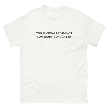 Not Somebody's Daughter T-Shirt