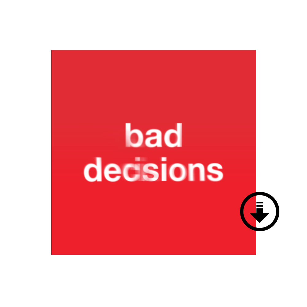 “bad decisions” Digital Single