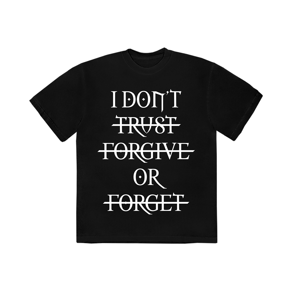 I DON'T TRUST FORGIVE OR FORGET T-SHIRT (BLACK) FRONT